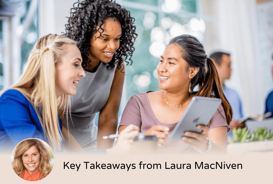 Key Takeaways from Laura MacNiven
